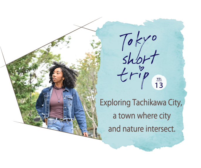 Tokyo one day trip VOL.13　Exploring Tachikawa City, a town where city and nature intersect.