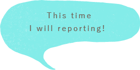 This time I will reporting! 