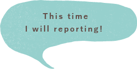 This time I will reporting! 