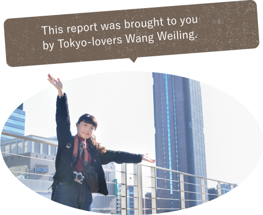 This report was brought to you by Tokyo-lovers Wang Weiling.
